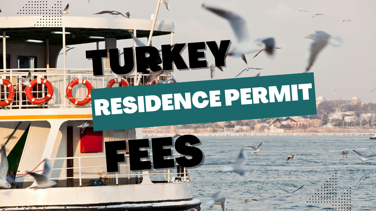 Understanding Turkey Residence Permit Fees: Costs and Payment Guidelines