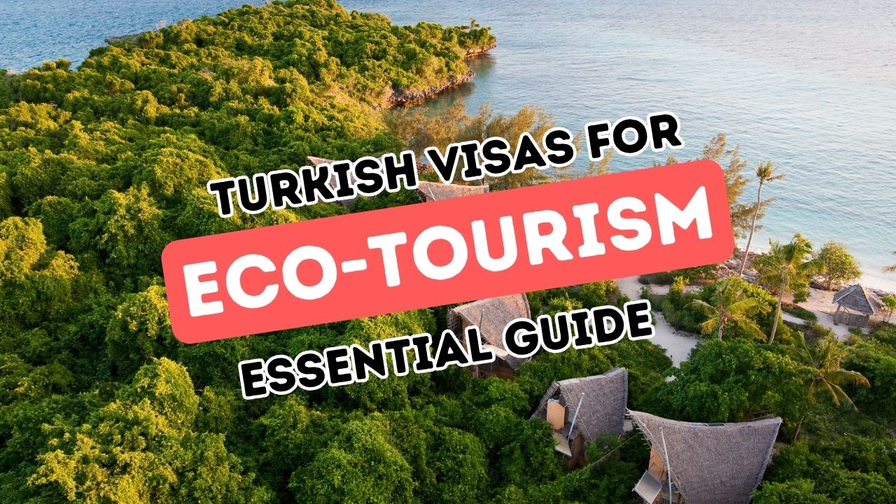 Your Guide to Turkish Visas for Eco-Tourism and Nature Exploration