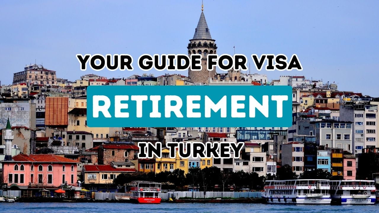 Unlocking Retirement Bliss in Turkey: Your Guide to Visa Requirements and Benefits