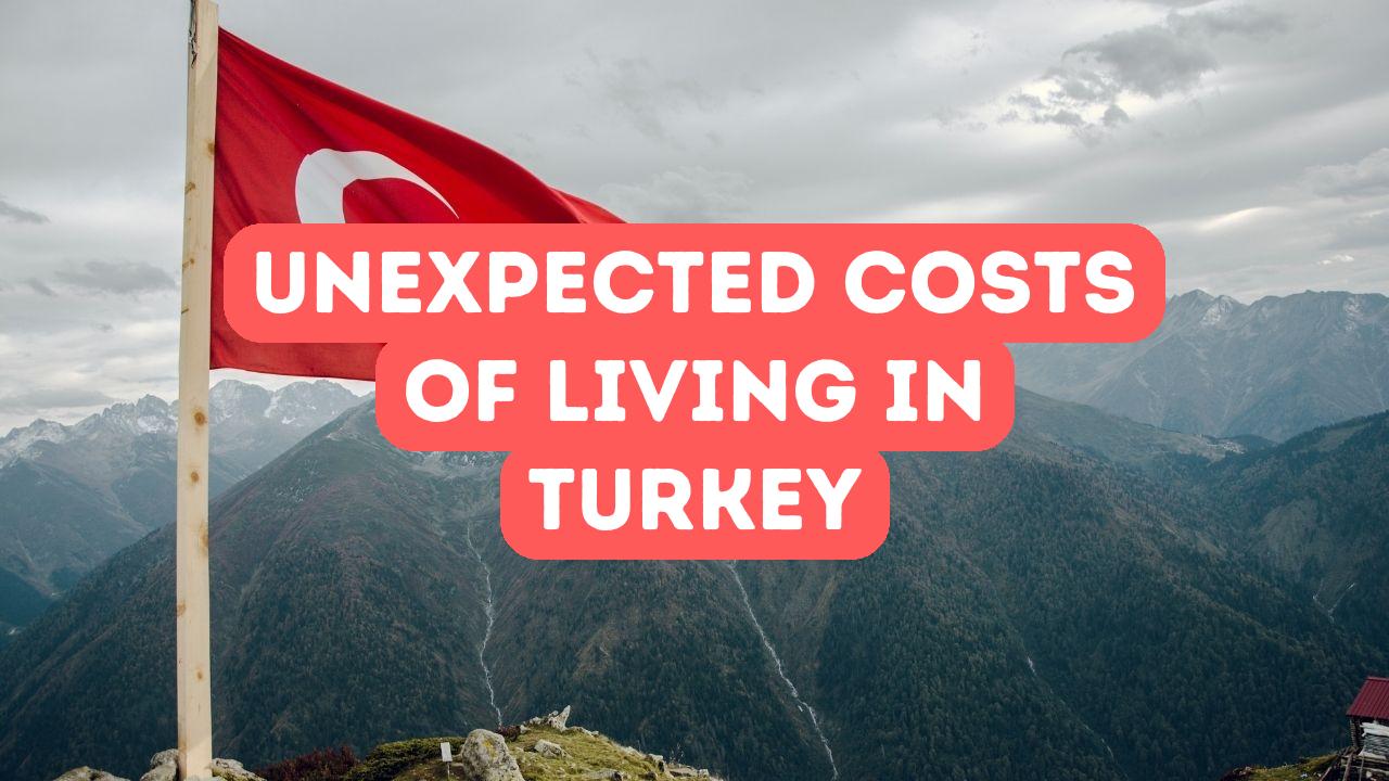 Coûts inattendus de la vie en tant que résident en Turquie