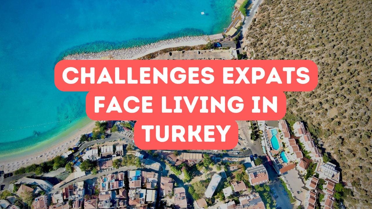 Common Challenges for Expats in Turkey and How to Overcome Them