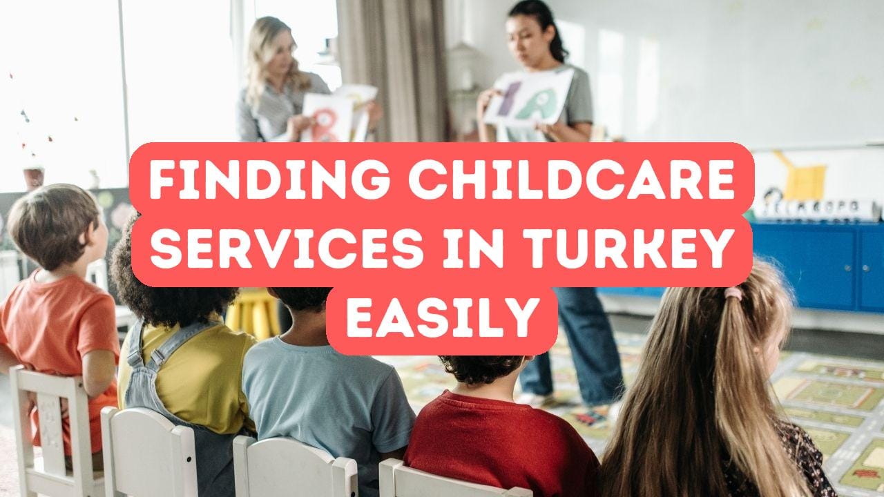 Finding Childcare as an Expat in Turkey