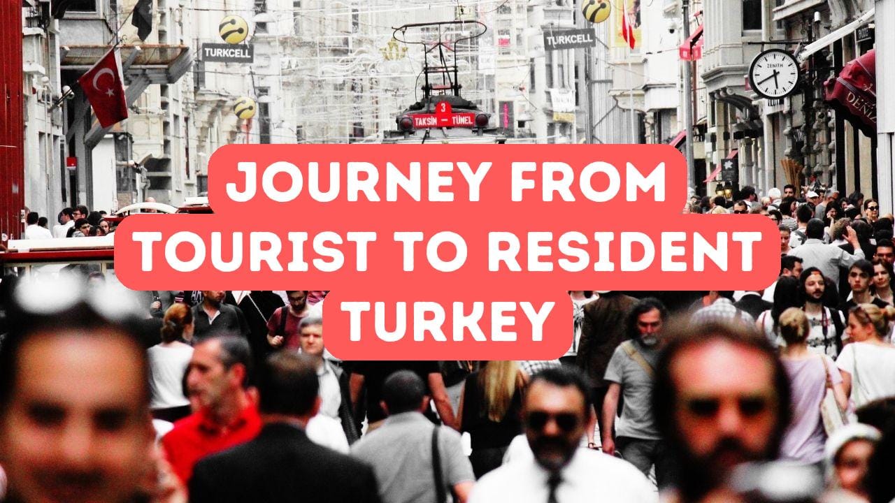 From Tourist to Resident: My Journey to Living in Turkey