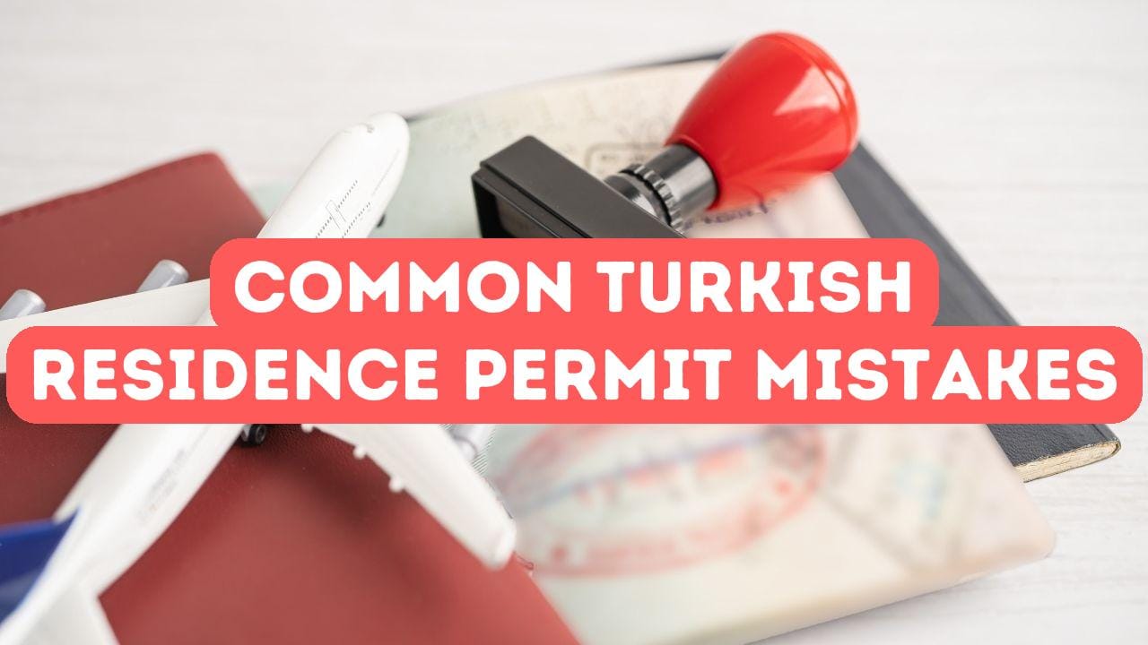 Common Mistakes to Avoid When Applying for a Turkish Residence Permit