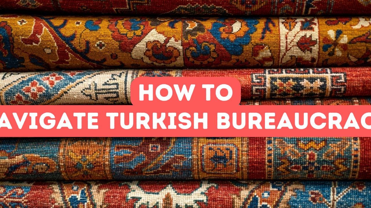 Navigating Turkey’s Bureaucracy as a Foreigner