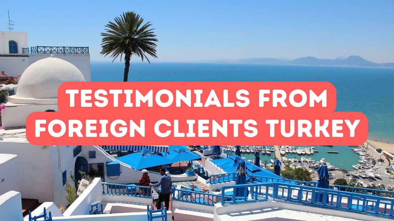 Customer Testimonials from Expats in Turkey