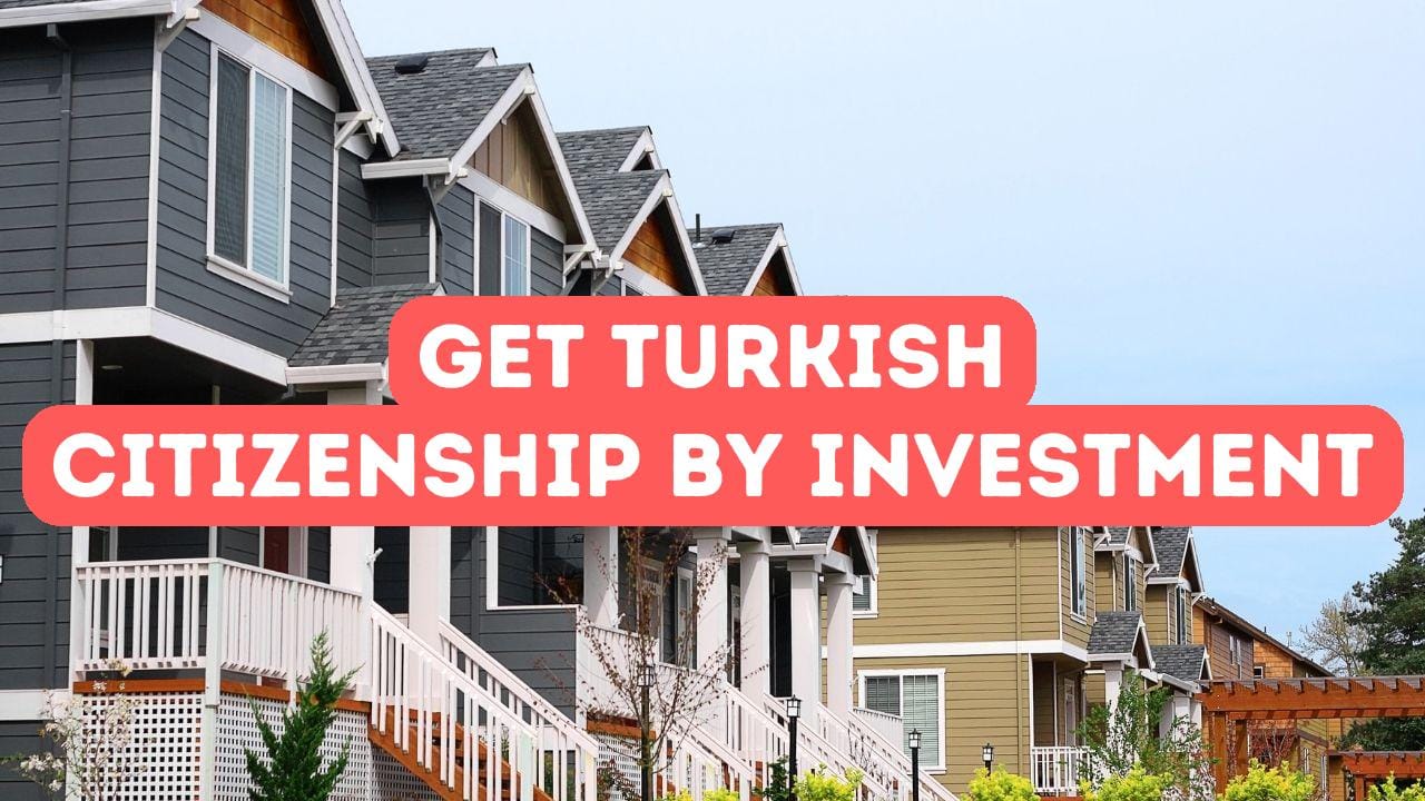 How to Get Turkish Citizenship by Investment