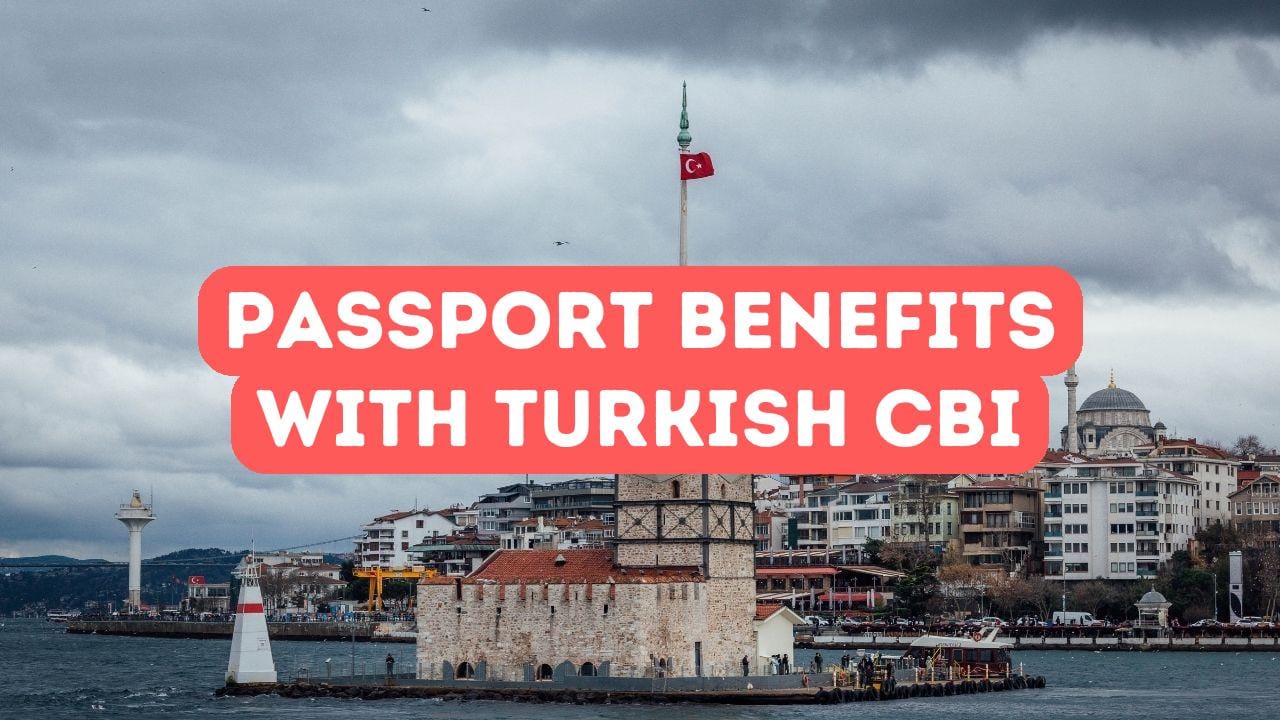 Passport Benefits with Turkish Citizenship by Investment