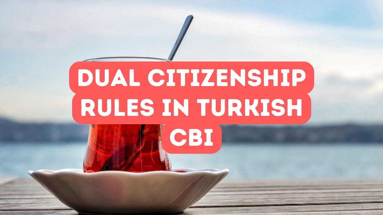 Dual Citizenship Rules in Turkish Citizenship by Investment