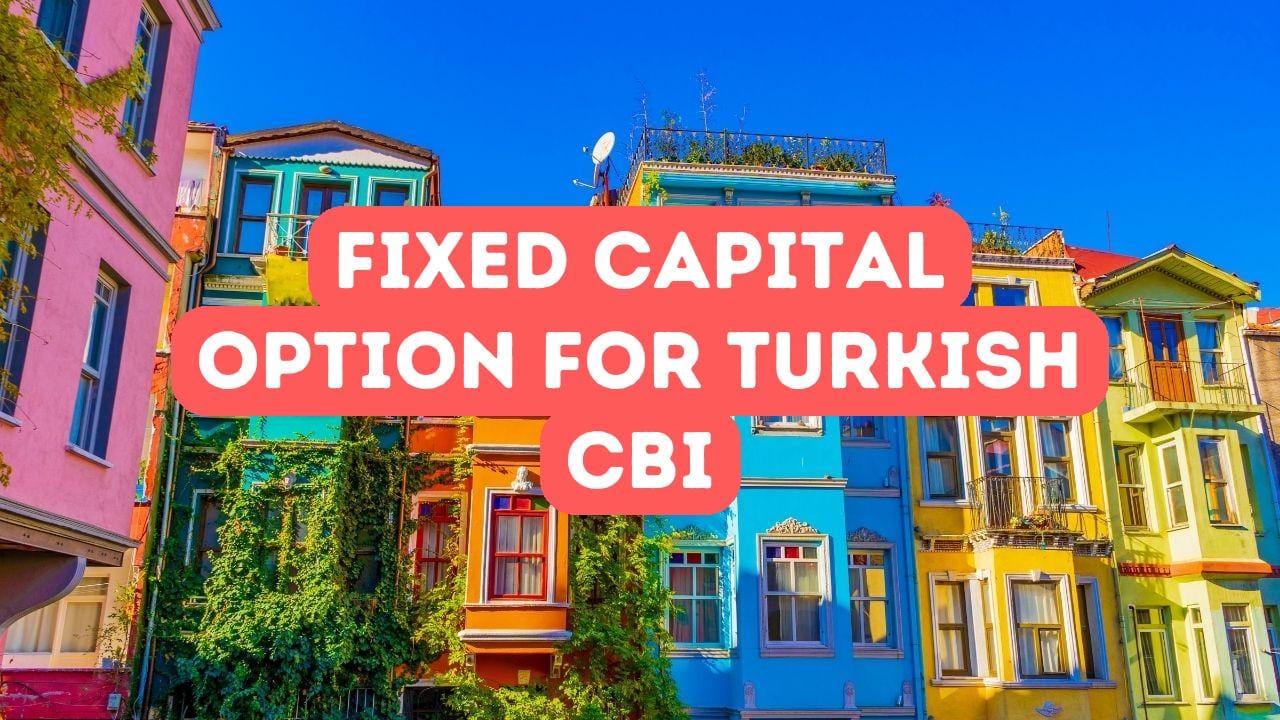 Fixed Capital Option in Turkish Citizenship by Investment