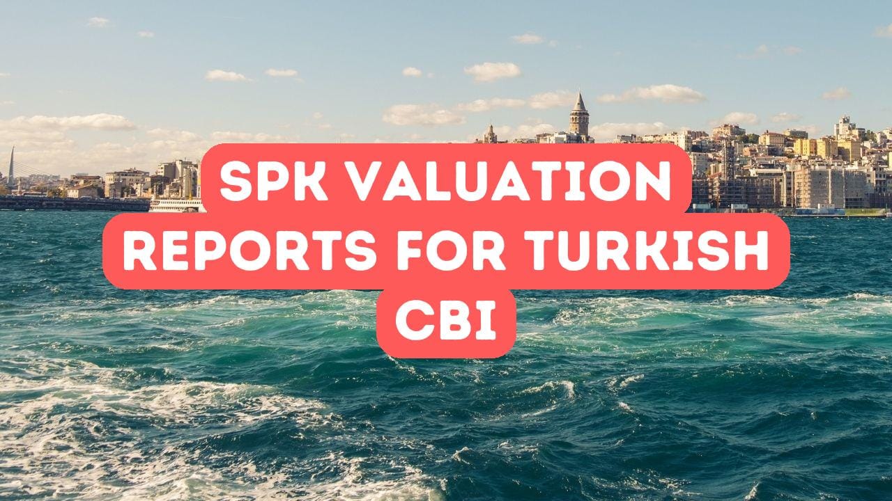 SPK Valuation Reports for Turkish Citizenship by Investment