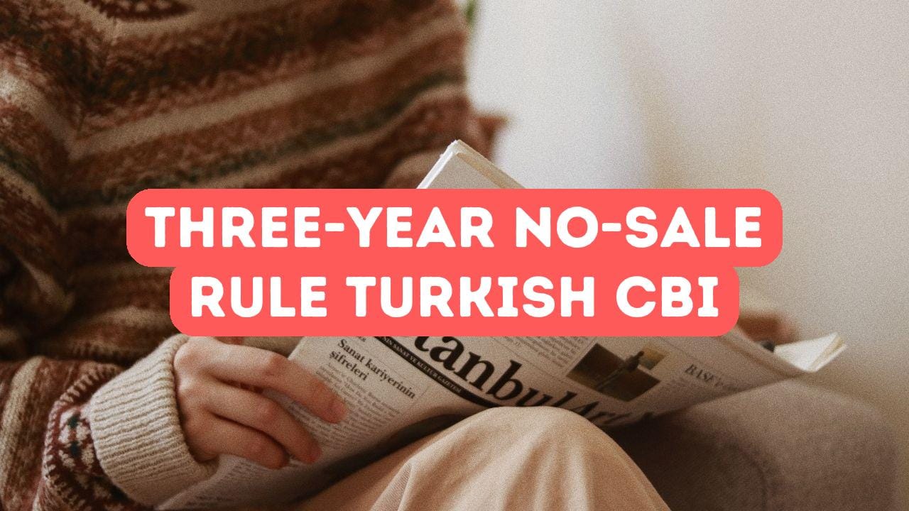 Three-Year No-Sale Rule in Turkish Citizenship by Investment