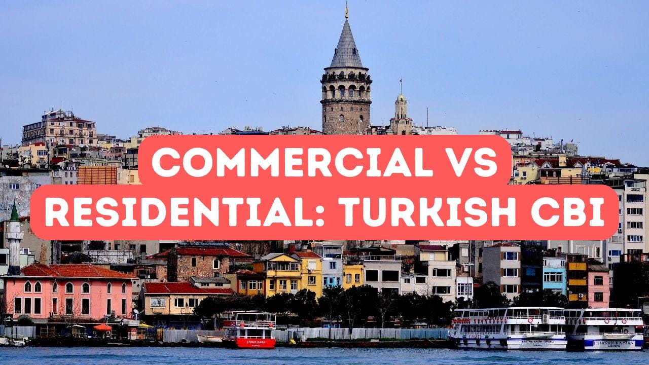 Commercial vs Residential in Turkish Citizenship by Investment