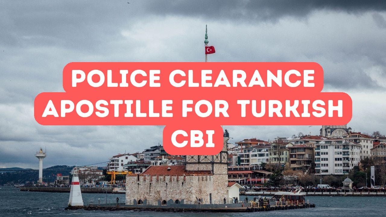 Police Clearance and Apostille for Turkish Citizenship by Investment