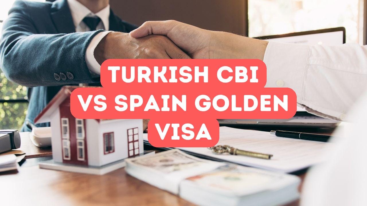 Turkish Citizenship by Investment vs Spain Golden Visa