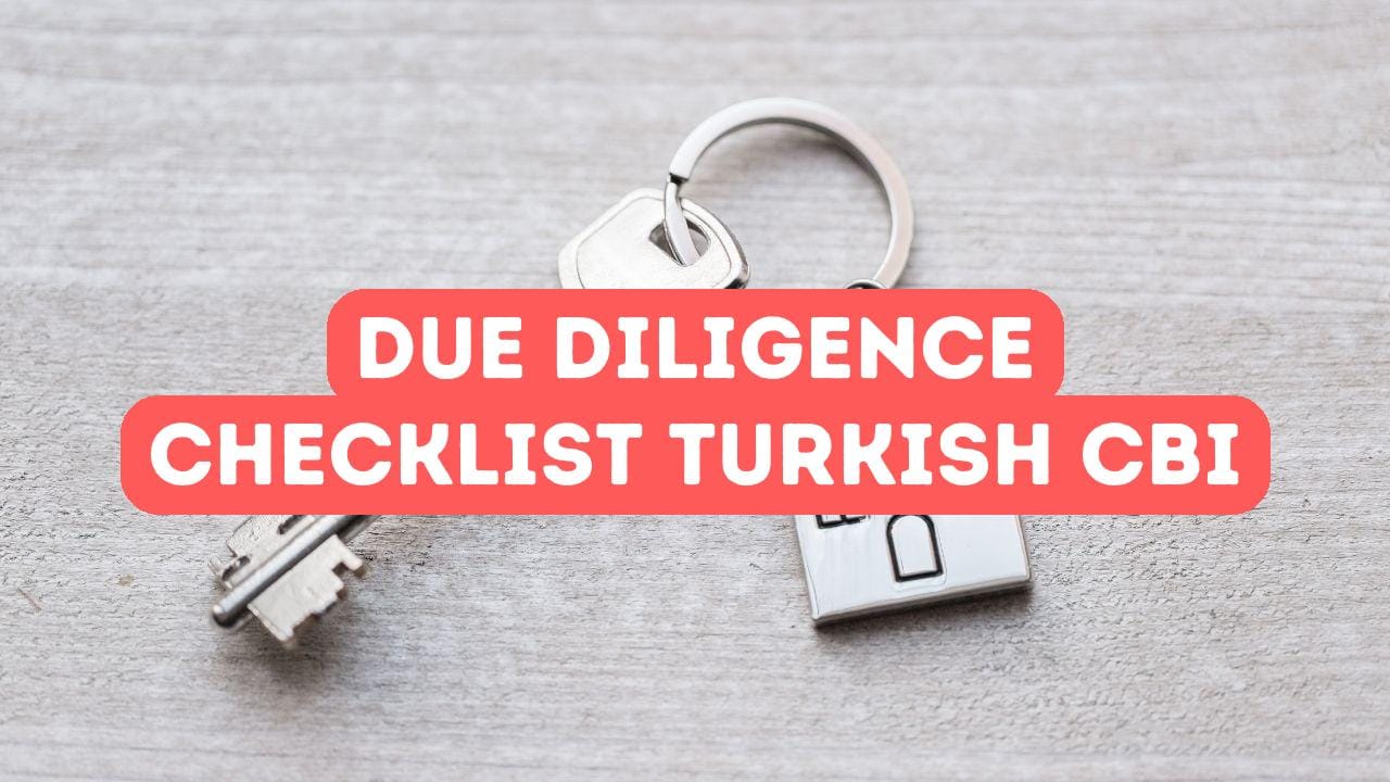Due Diligence Checklist for Turkish Citizenship by Investment