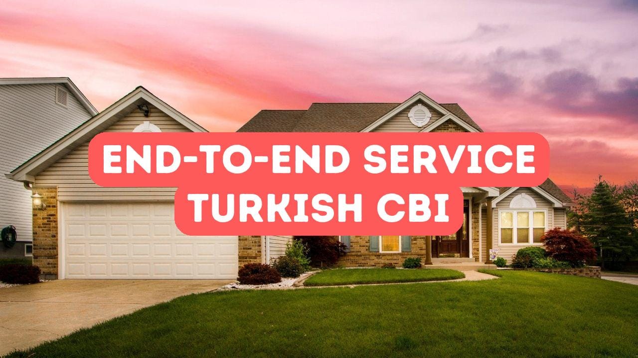 End-to-End Service in Turkish Citizenship by Investment