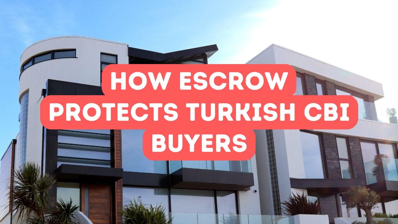 How Escrow Protects Turkish Citizenship by Investment Buyers