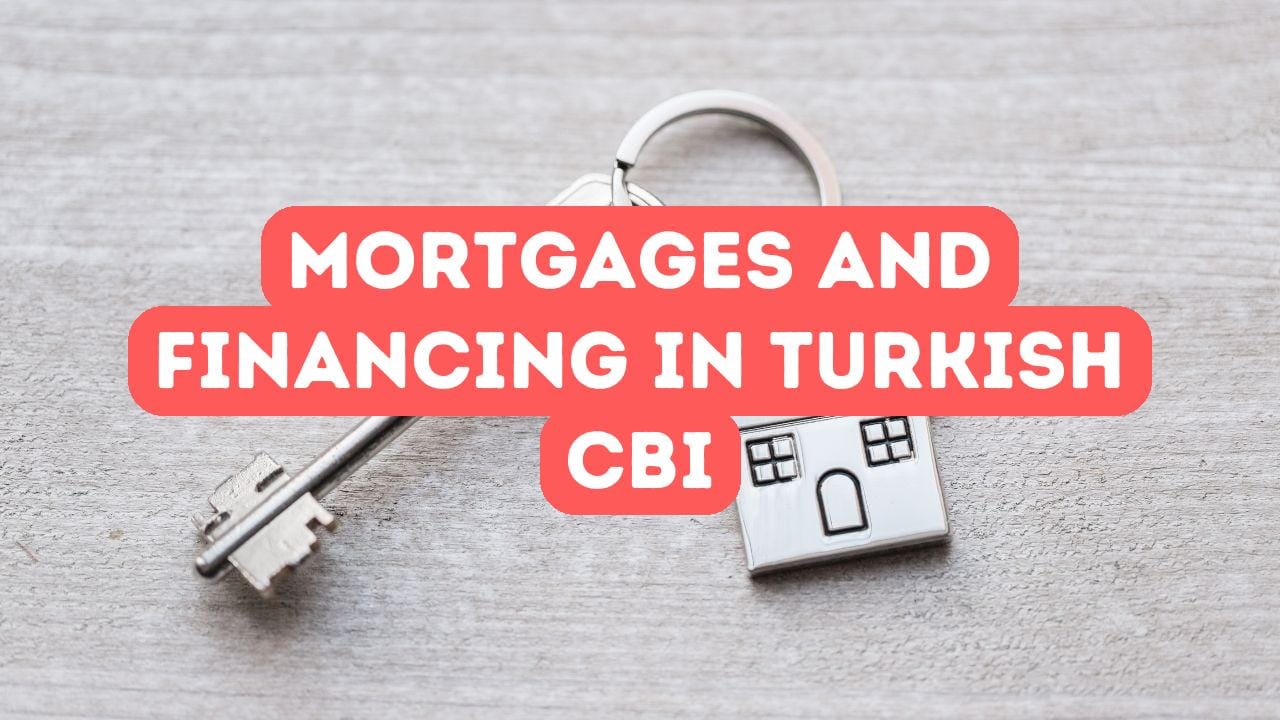 Mortgages and Financing in Turkish Citizenship by Investment