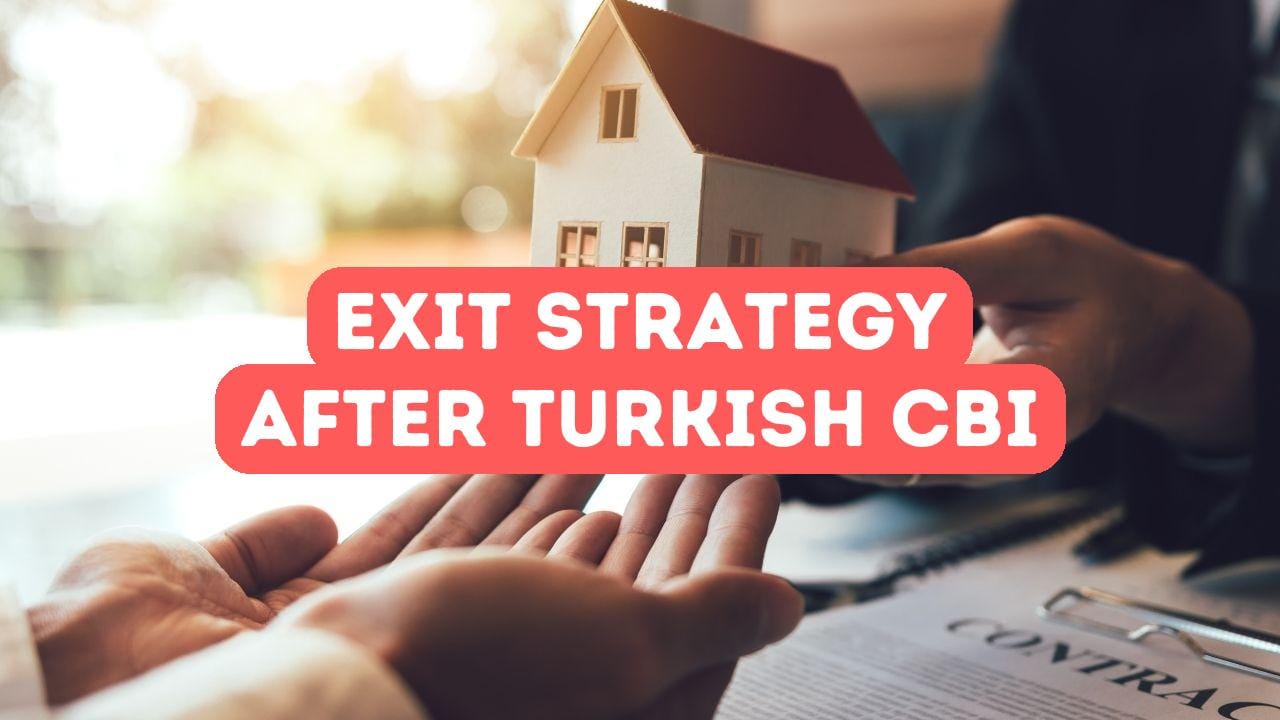 Exit Strategy After Turkish Citizenship by Investment