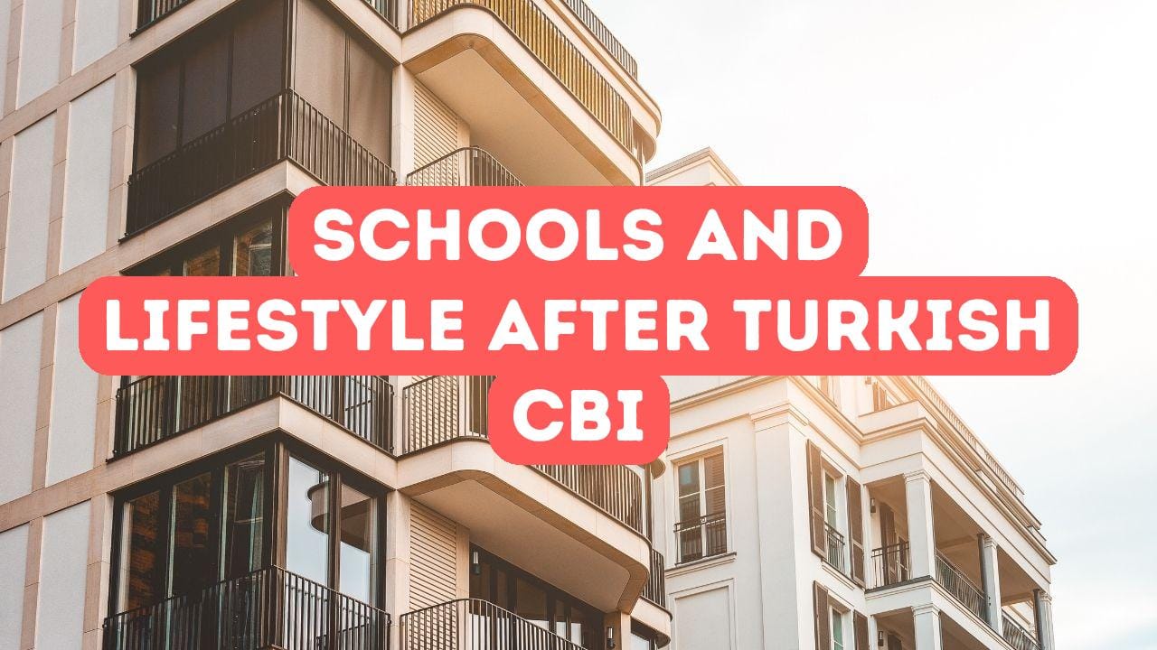 Schools and Lifestyle After Turkish Citizenship by Investment