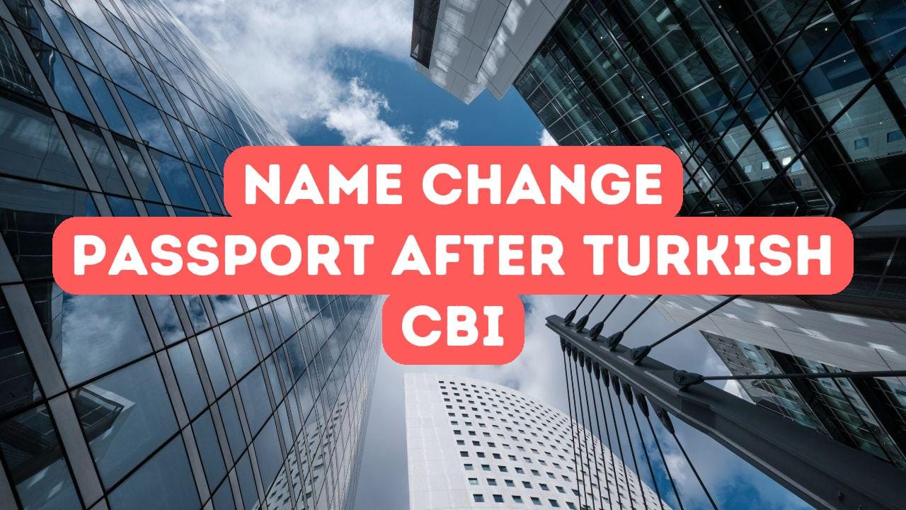 Name Change and Passport After Turkish Citizenship by Investment
