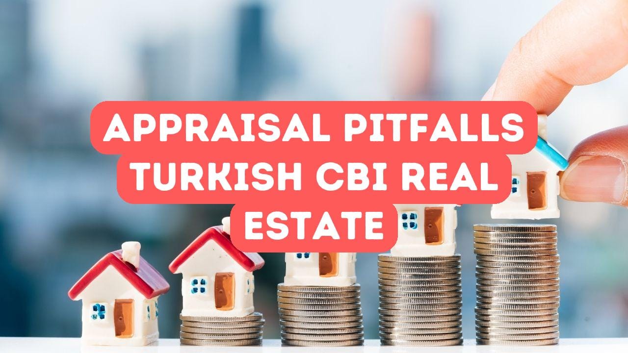 Appraisal Pitfalls in Turkish Citizenship by Investment Real Estate