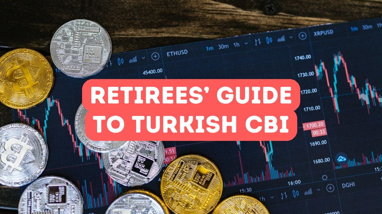 Retirees’ Guide to Turkish Citizenship by Investment