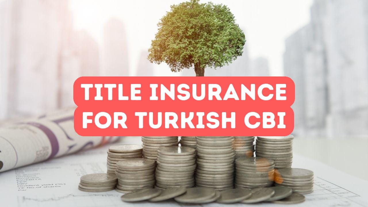 Title Insurance in Turkish Citizenship by Investment
