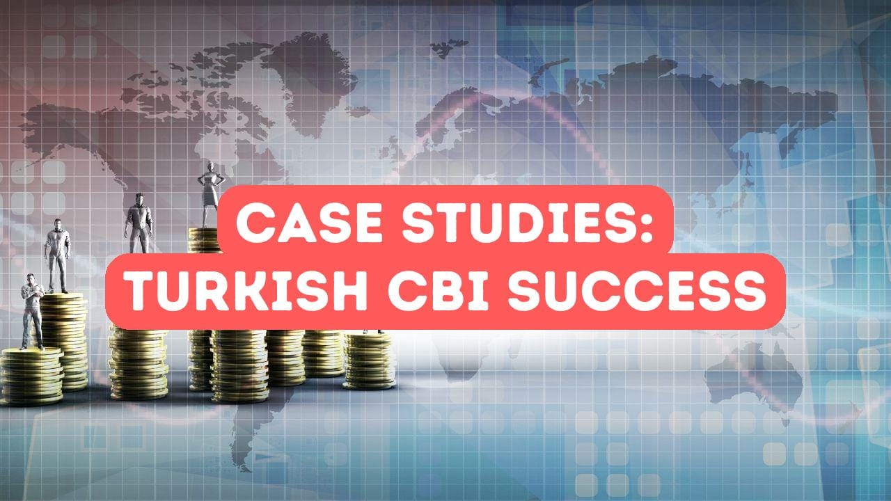 Case Studies: Turkish Citizenship by Investment Success